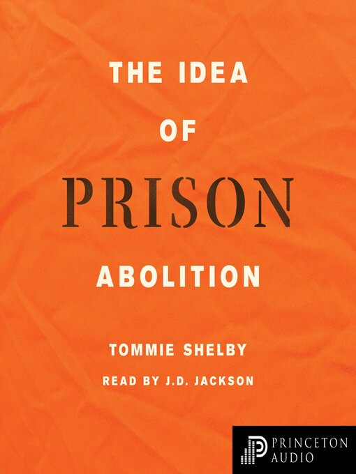 Title details for The Idea of Prison Abolition by Tommie Shelby - Wait list